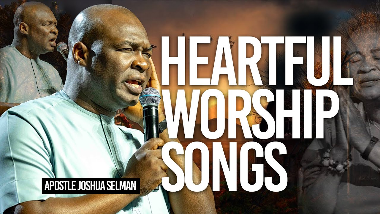 Heartful Worship Songs | Apostle Joshua Selman