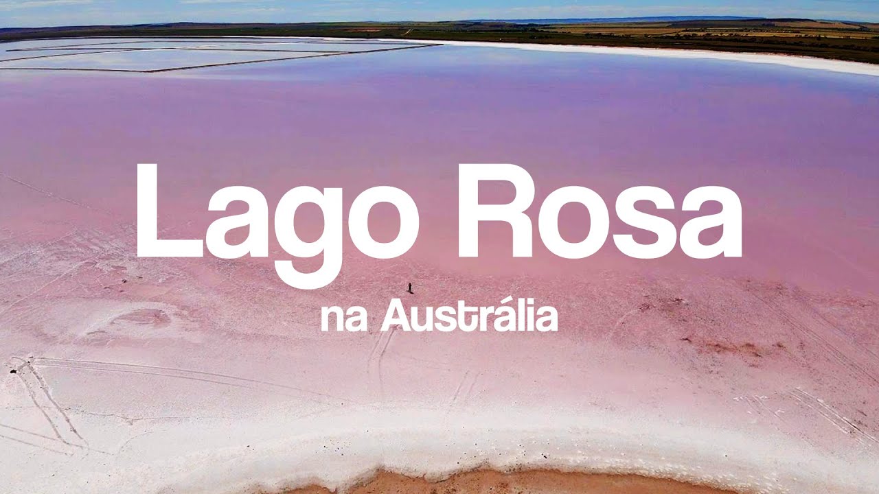 Lago Rosa na Austr&aacute;lia.  Conhe&ccedil;a o incr&iacute;vel lago cor de ROSA!