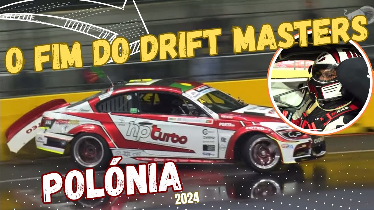 O FIM DO DRIFT MASTERS- POLÓNIA