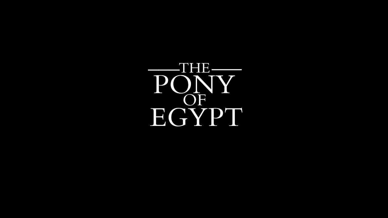 The Pony of Egypt (Complete)