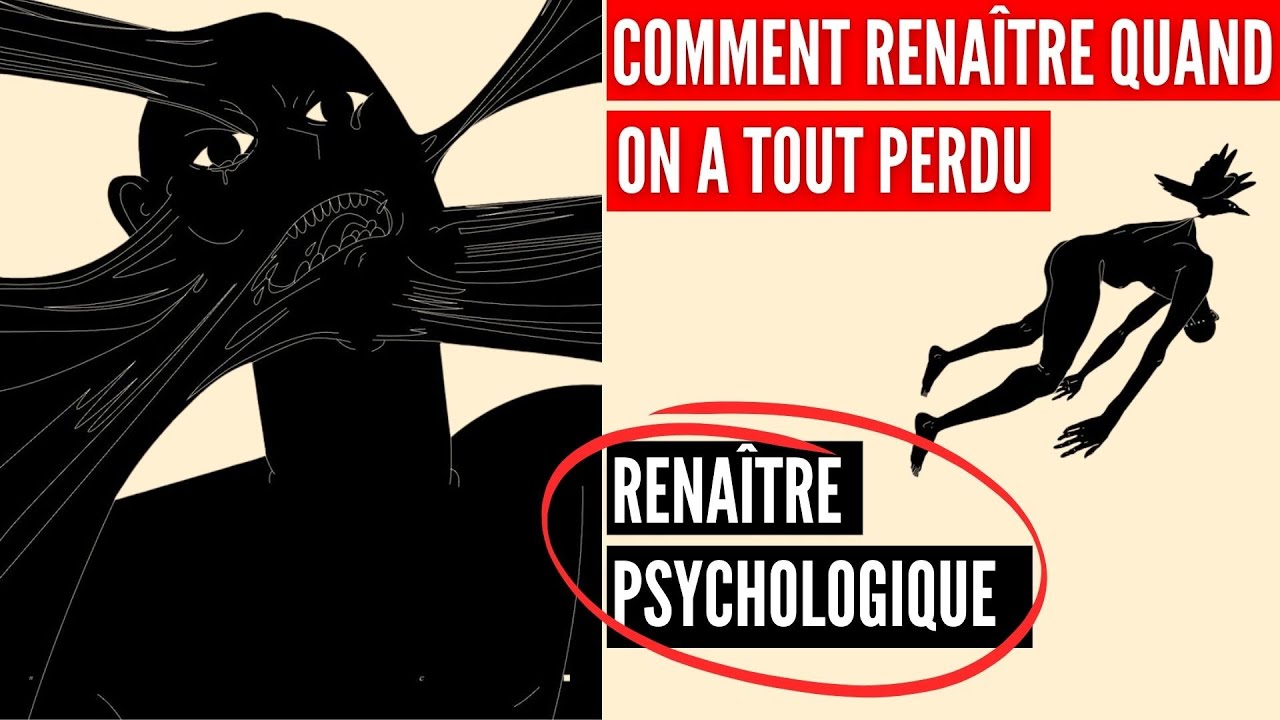 Comment renaître quand on a tout perdu | Renaissance psychologique
