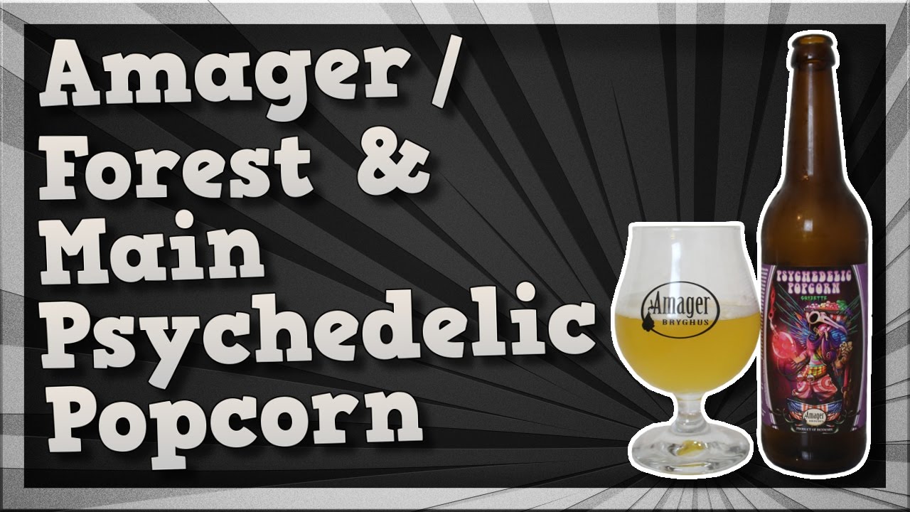 TMOH - Beer Review 2096#: Amager / Forest & Main Psychedelic Popcorn