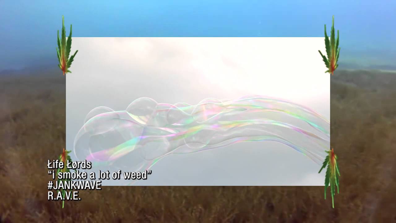 Life Lords - I smoke a lot of weed.