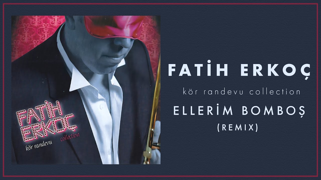 Fatih Erko&ccedil; - Ellerim Bomboş (Remix) - (Official Audio Video)