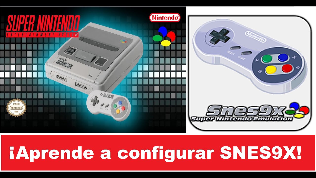#Emulación  2 : Aprende a configurar SNES9X el mejor emulador de Super Nintendo - guía paso a paso