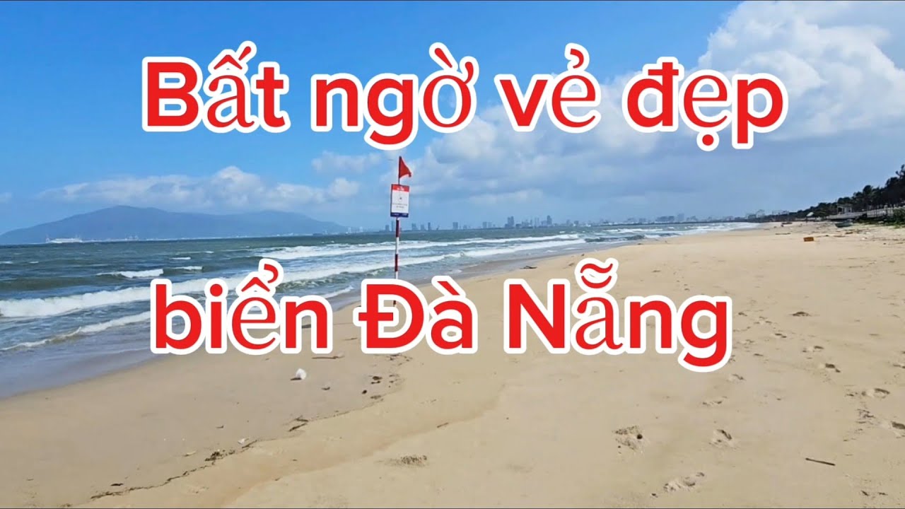 Bất ngờ trước vẻ đẹp biển Đà Nẵng.