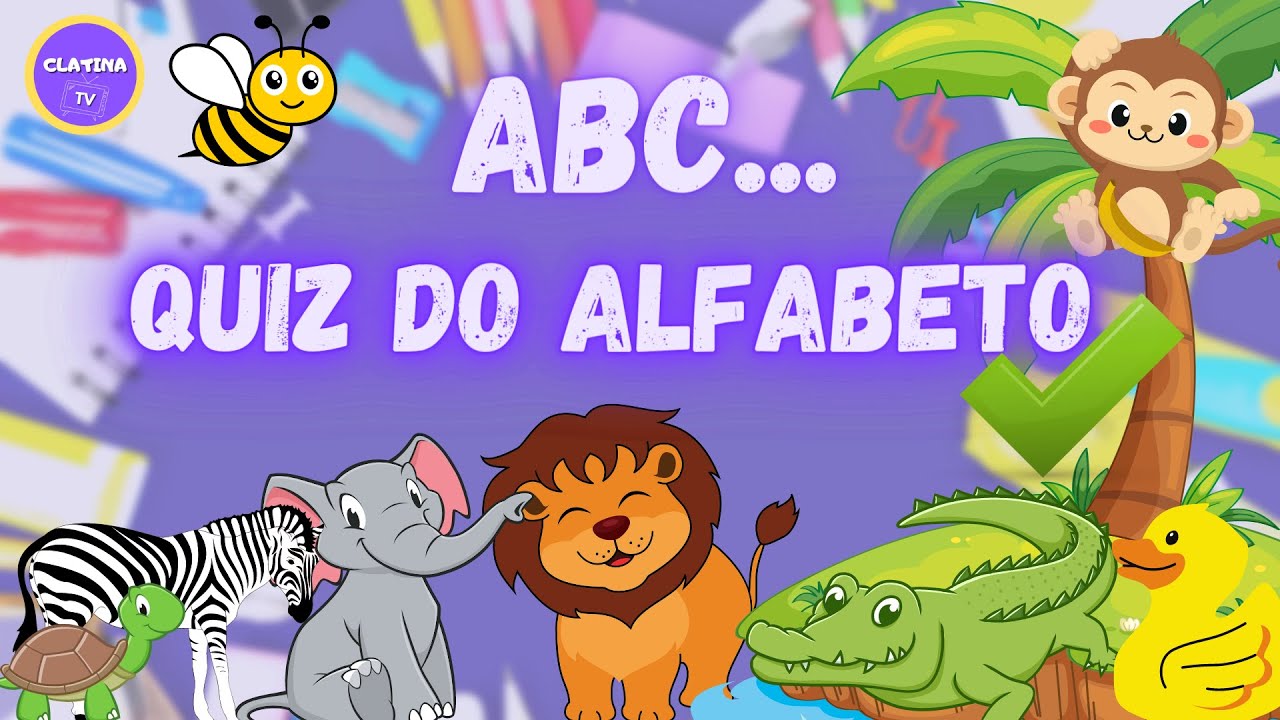 Quiz do ABC - Vamos aprender o ALFABETO brincando?
