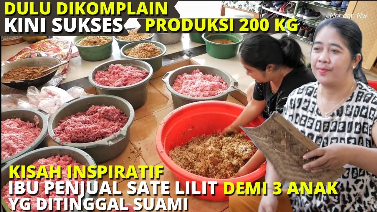 DULU DIKOMPLAIN KINI SUKSES - IBU PENJUAL SATE LILIT DEMI 3 ANAK YG DITINGGAL SUAMI