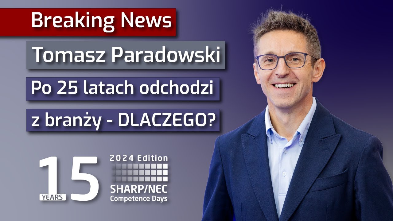 Dlaczego Tomasz Paradowski po 25 latach odchodzi z branży ProAV❓ | Sharp/NEC Competence Days 2024