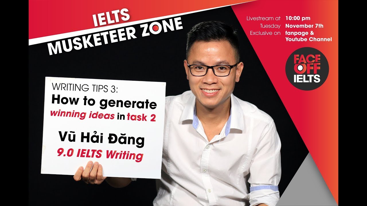 IELTS MUSKETEER ZONE | Ep 6: How to generate winning ideas in Task 2 | Vũ Hải Đăng 9.0 Writing