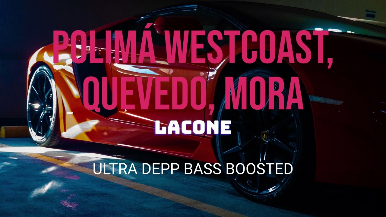 Polimá Westcoast, Quevedo, Mora – LACONE BASS BOOSTED 1080p ULTRA DEEP BASS CAR MUSIC
