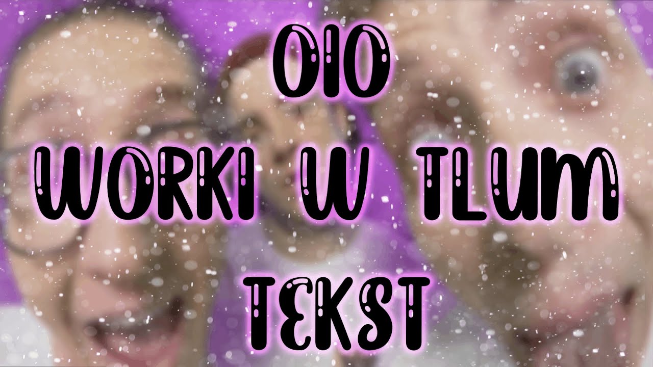 OIO-WORKI W TŁUM  TEKST