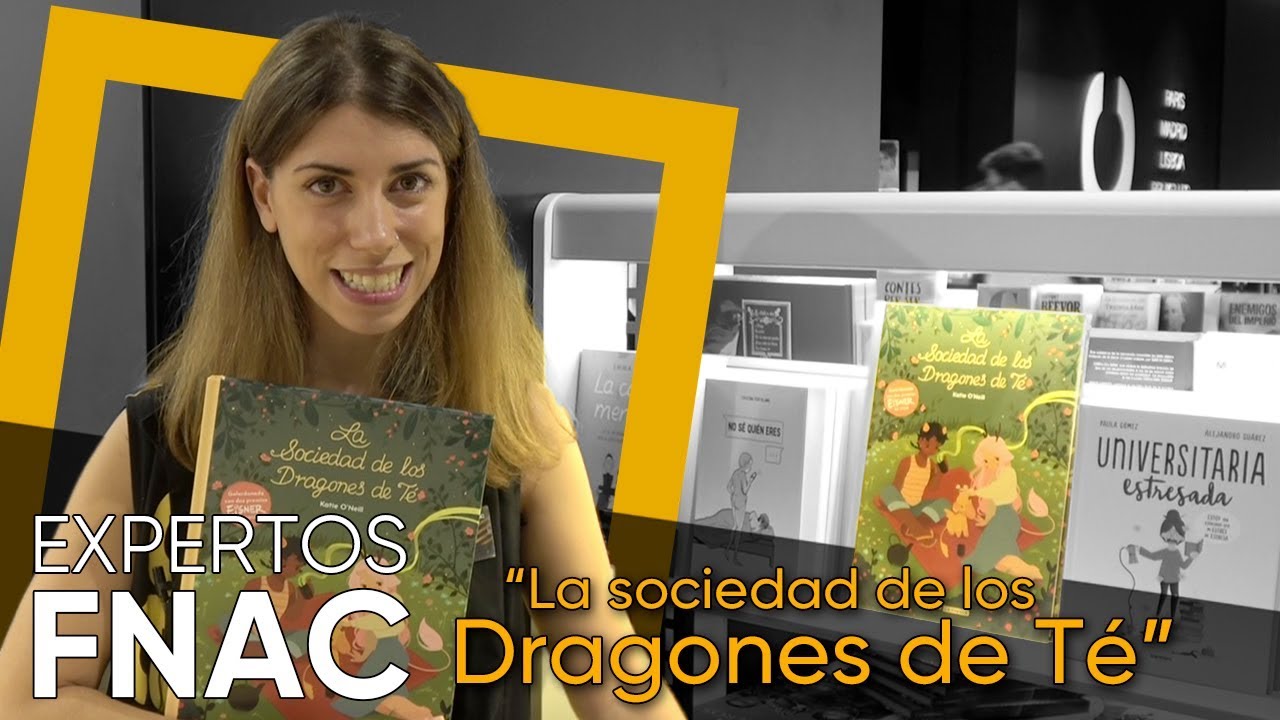Experta Fnac Libros &ndash; LA SOCIEDAD DE LOS DRAGONES DE T&Eacute;, de KATIE O&rsquo;NEILL