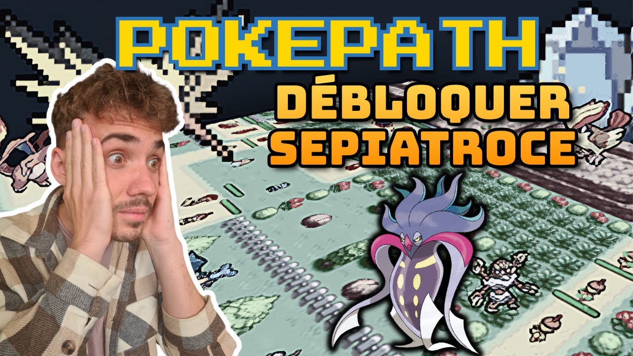 COMMENT DÉBLOQUER SEPIATROCE SUR POKEPATH ?