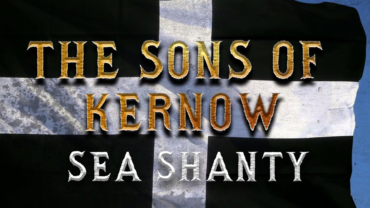 The sons of Kernow - Cornish Sea shanty about Cornwall