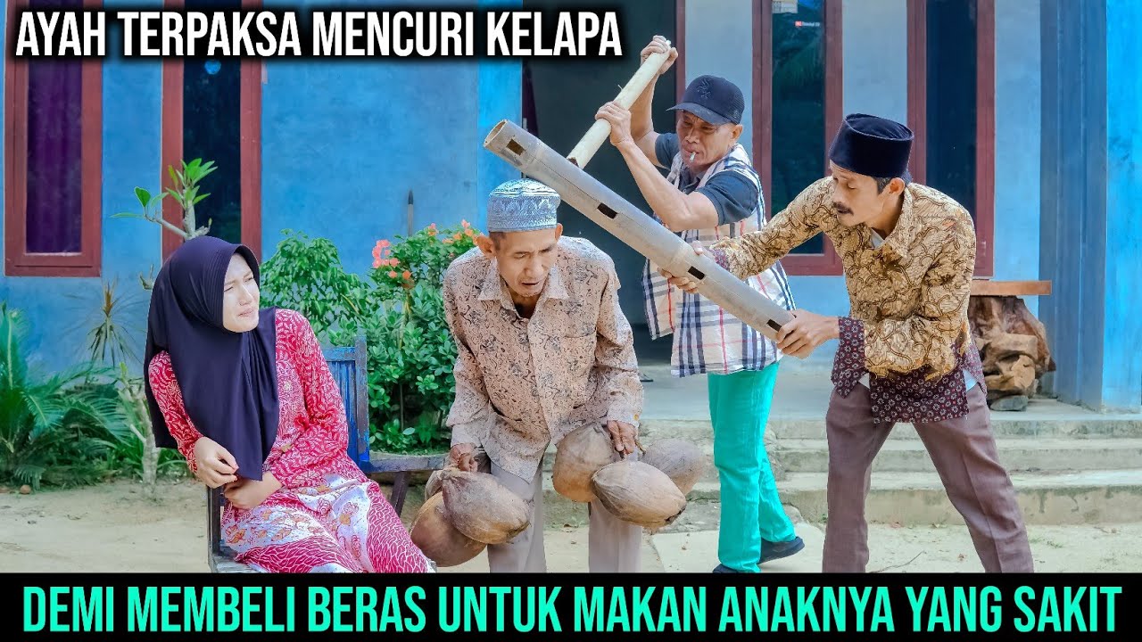 AYAH TERPAKSA MENCURI KELAPA, DEMI MEMBELI BERAS UNTUK MAKAN ANAKNYA YANG SAKIT !! FILM INSPIRASI 