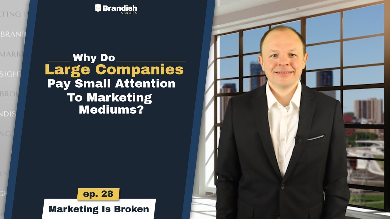 Why Do Large Companies Pay Small Attention To Marketing Mediums?