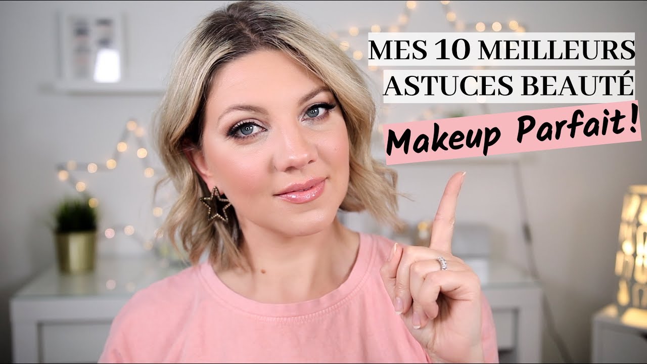 Mes 10 meilleurs astuces beauté pour un maquillage parfait!