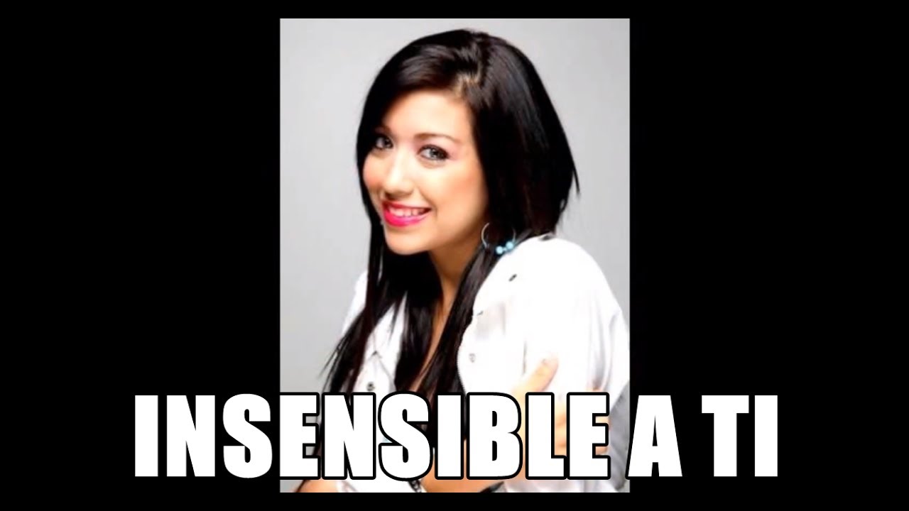 VERONICA AVILA | INSENSIBLE A TI | (RECUERDAME 2011)
