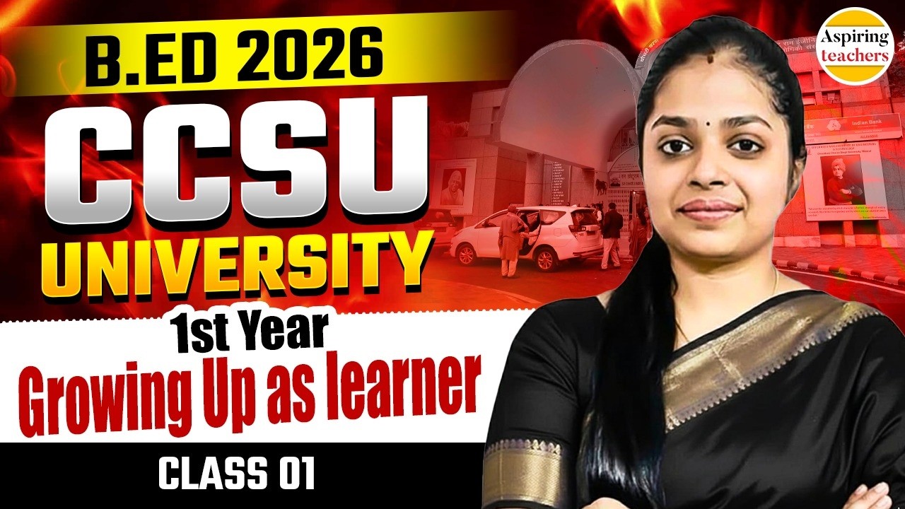 B.ED 2026 CCSU University 1st Year | Growing Up as a Learner | Class 1