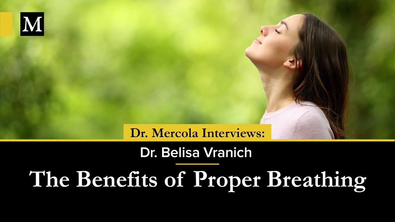 The Benefits of Proper Breathing — Dr. Mercola Interviews Dr. Belisa Vranich