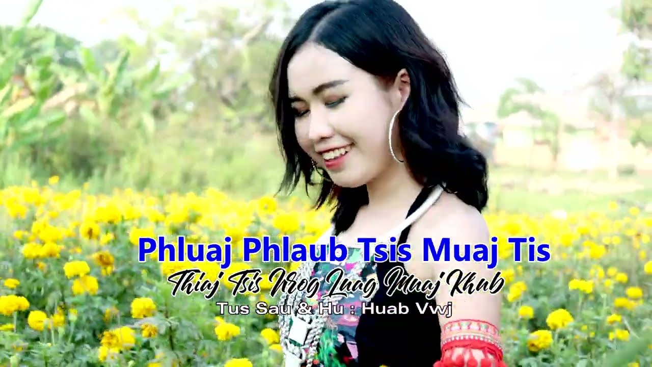 Phluaj Phlaub Tsis Muaj Tis (Thiaj Tsis Nrog Luag Muaj Khub) By Huab Vwj