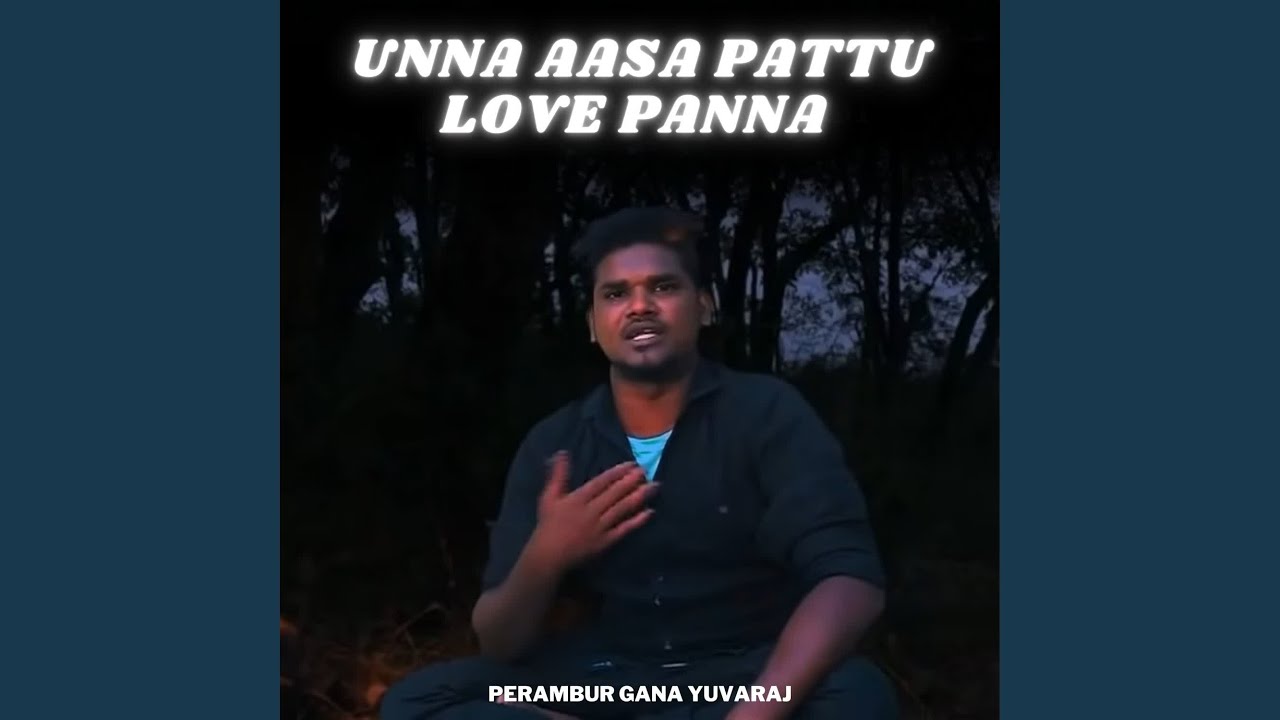 Unna Aasa Pattu Love Panna