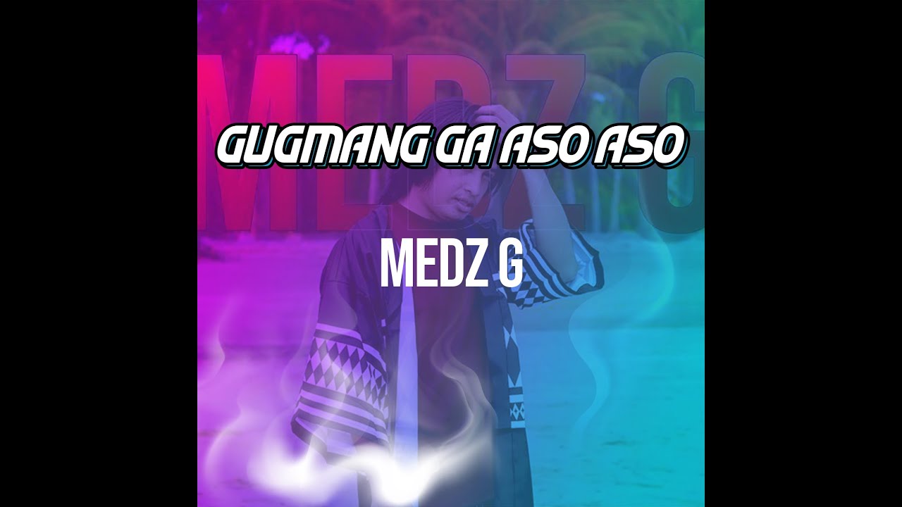 MEDZ G - GUGMANG GA ASO ASO ( REVISE ) - 
