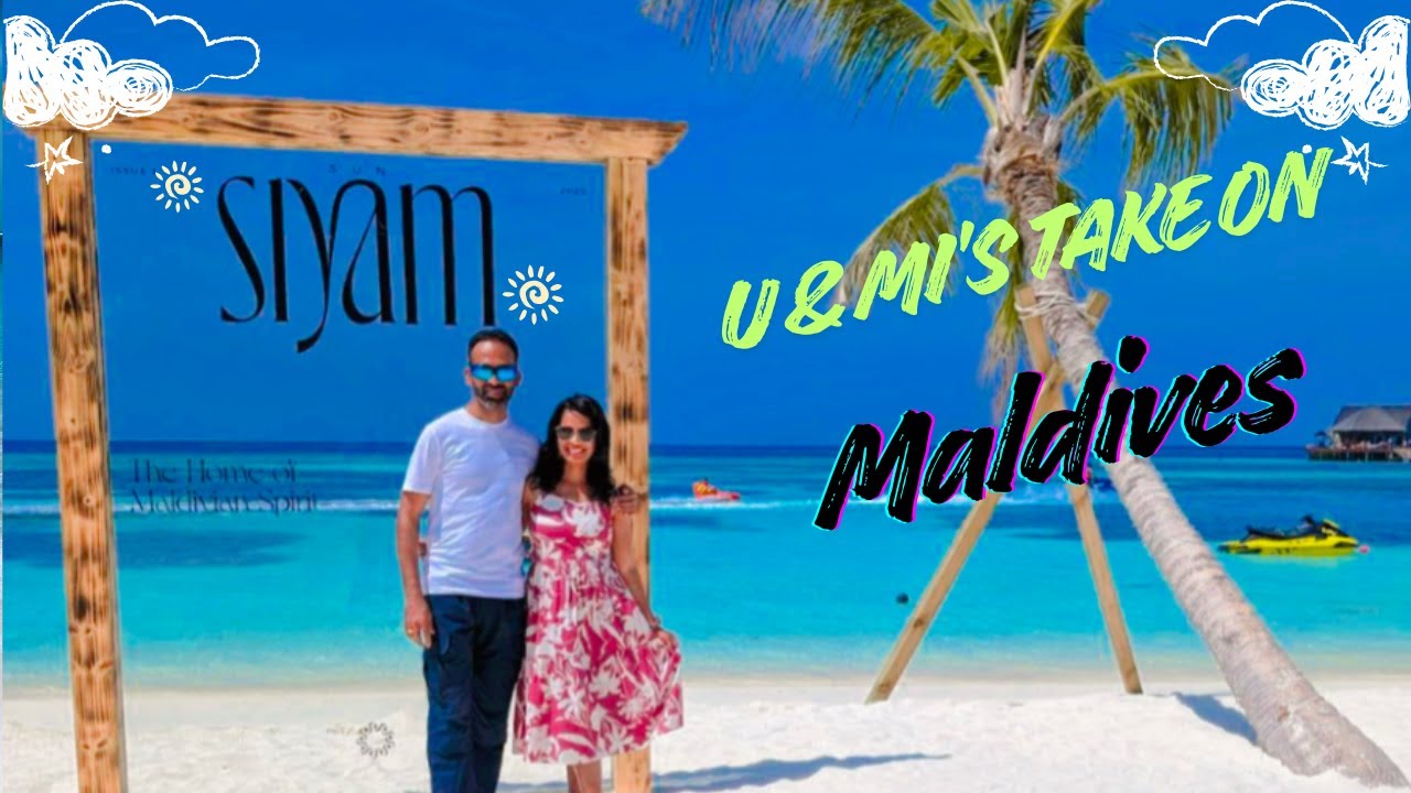 U&Mi's take on trip to Maldives @ Sun Siyam Olhuveli