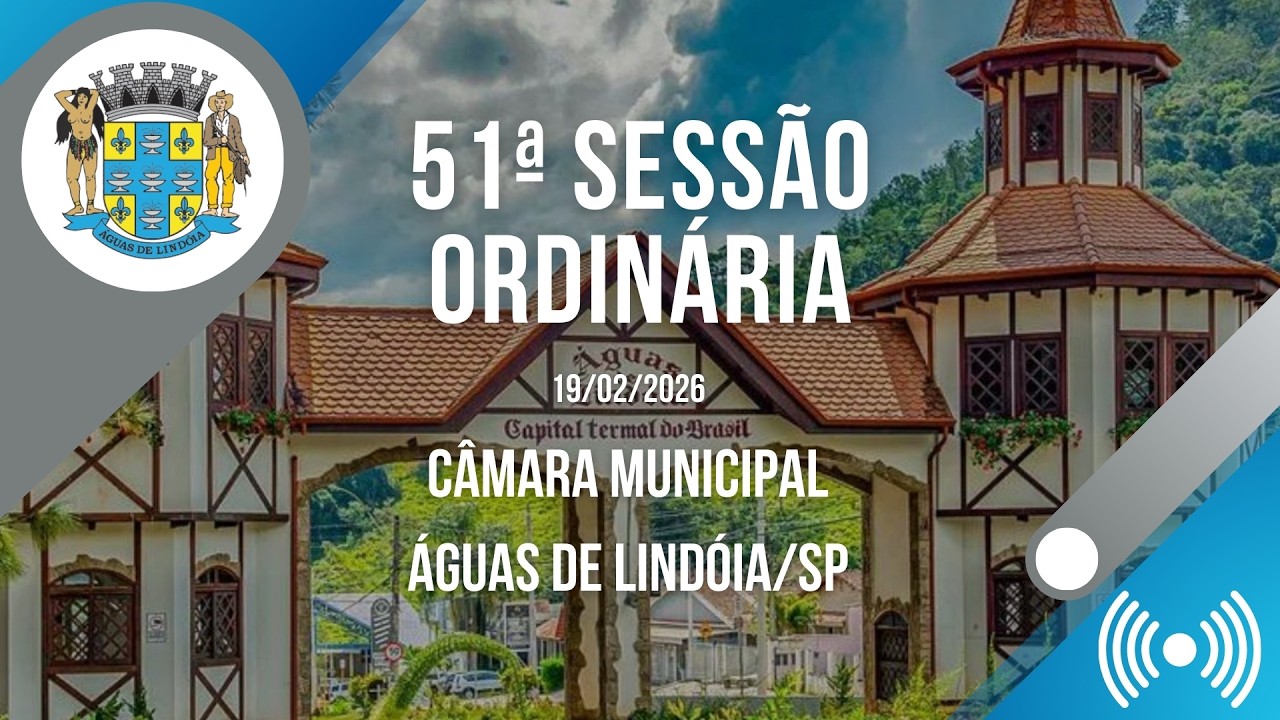 51ª Sessão Ordinária da Câmara de Águas de lindóia - 19/02/2026