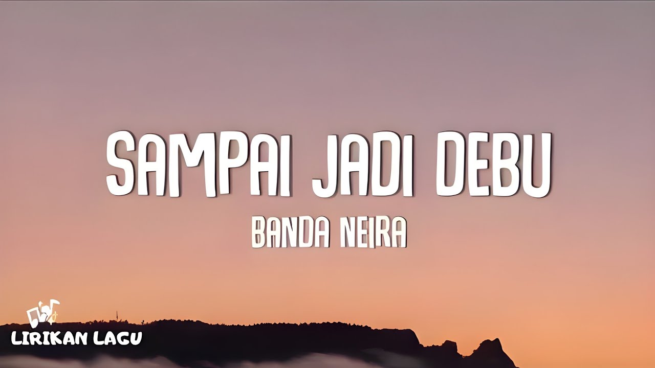 Banda Neira - Sampai Jadi Debu (Lirik Lagu)