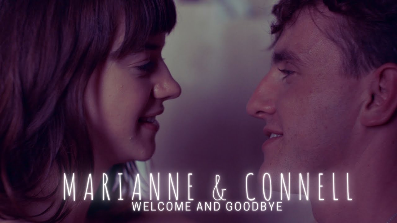 Marianne & Connell || Welcome and Goodbye