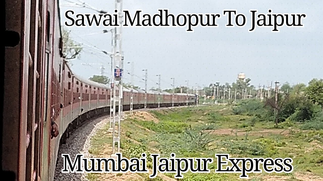 Mumbai - Jaipur Superfast Express : Sawai Madhopur To Jaipur : Full Journey
