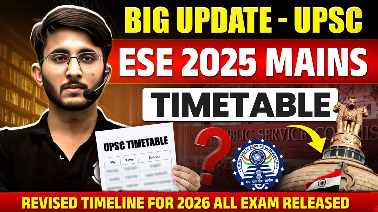 UPSC ESE 2025 Mains Exam Timetable and ESE 2026 Revised Exam Calendar Released | Big Update