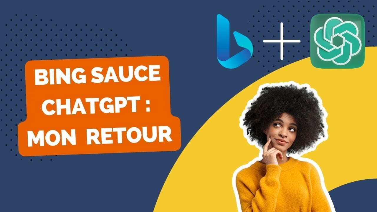 🔥 Bing sauce ChatGPT : mon retour