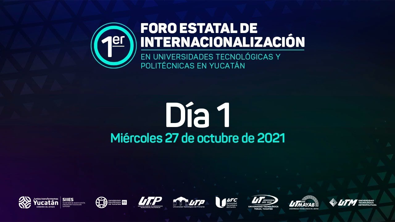 1er Foro de Estatal Internacionalización en UT y P de Yucatán | Día 1