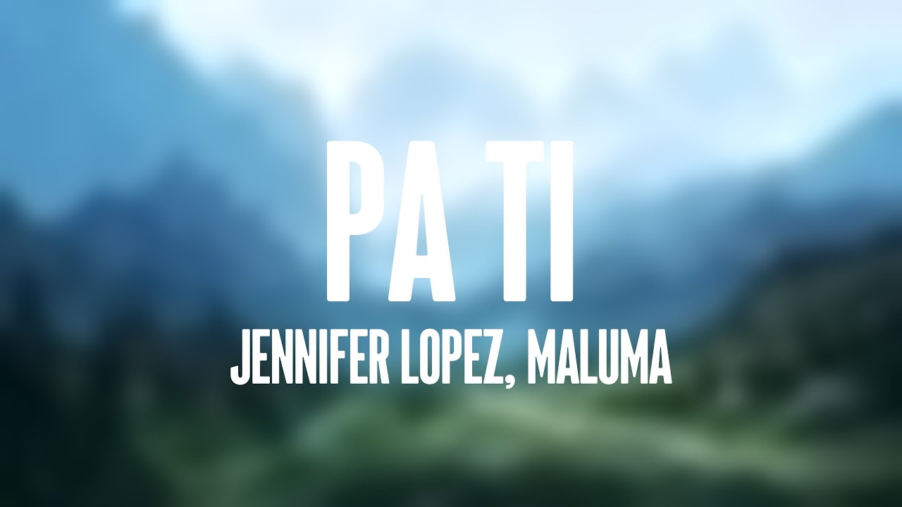 Pa Ti - Jennifer Lopez, Maluma (Lyrics Version)