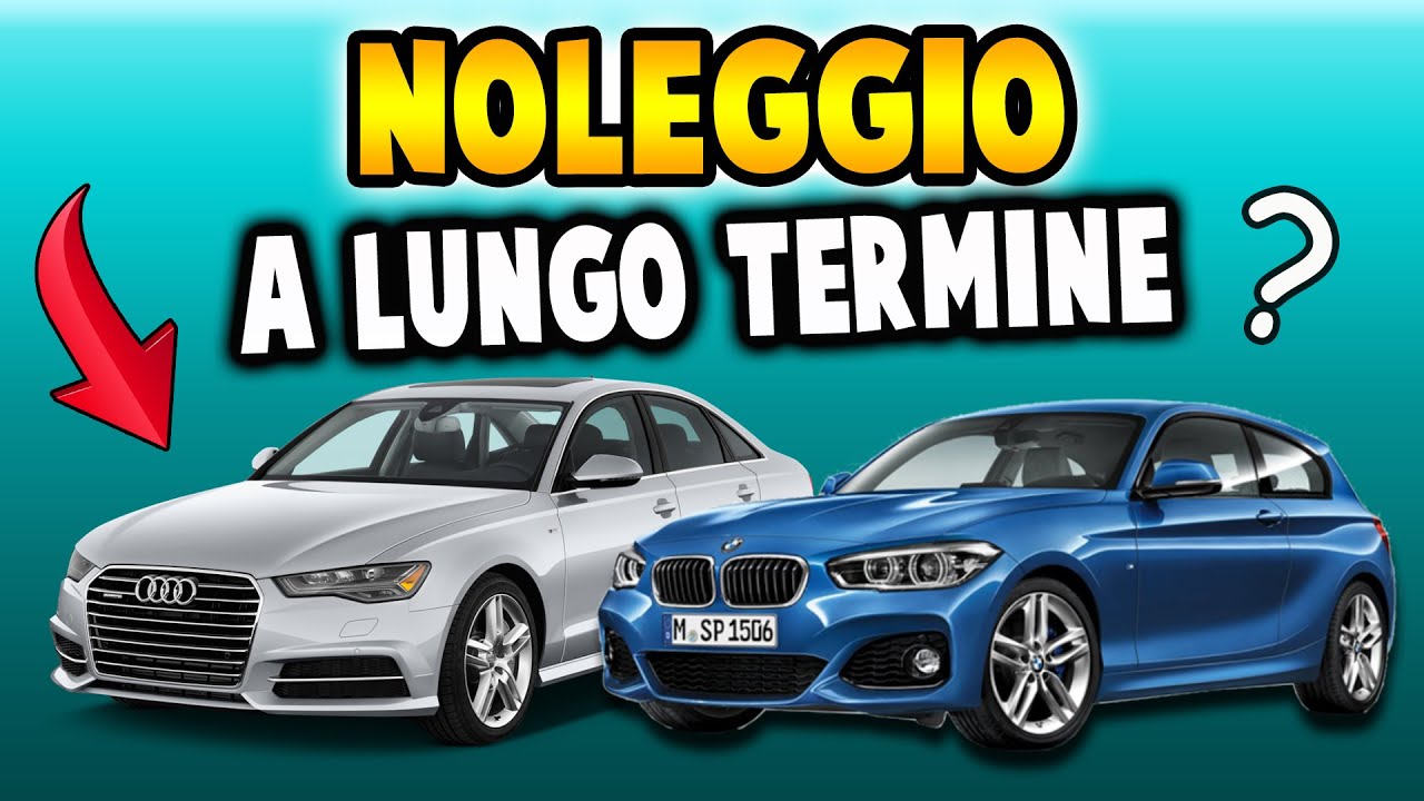 TUTTO SUL NOLEGGIO A LUNGO TERMINE - CONVIENE? QUANTO COSTA?