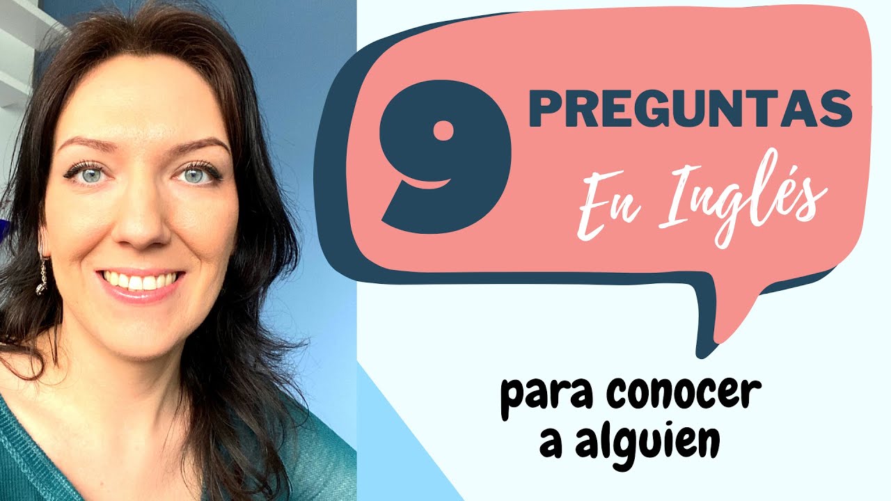 9 Preguntas en inglés para conocer a alguien.
