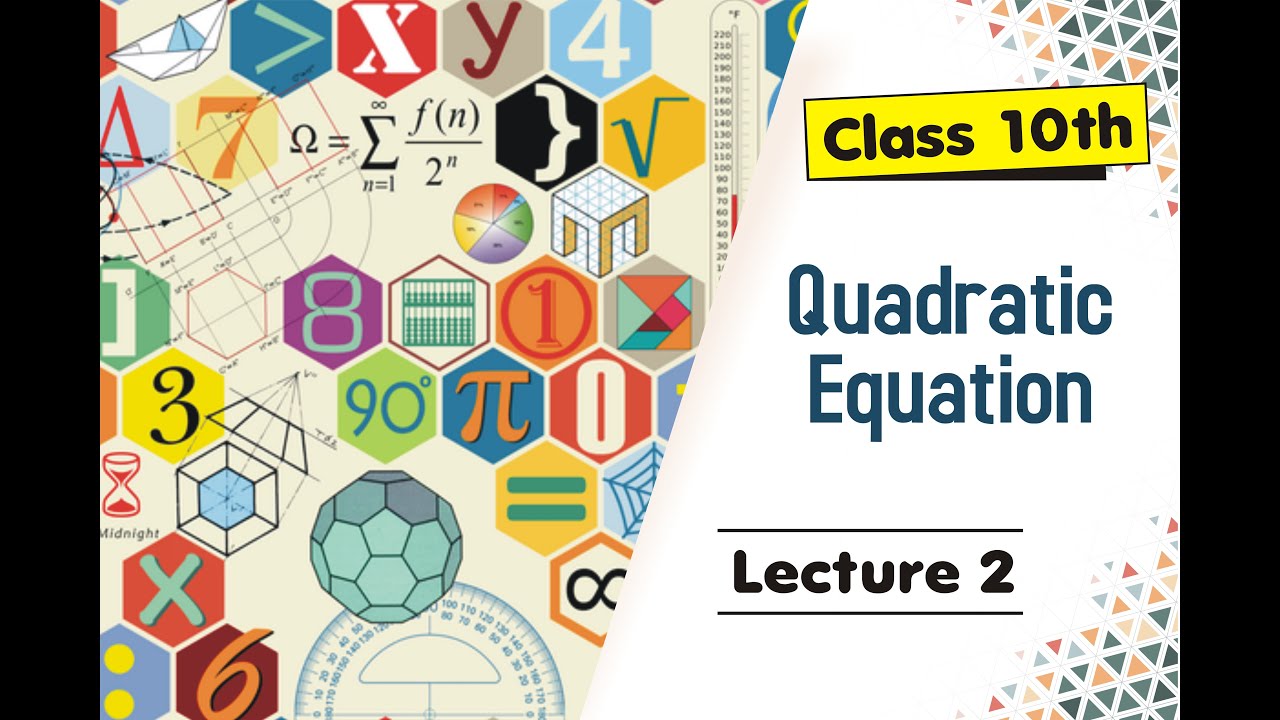 Quadratic Equations - Mathematics | Lecture 2 | Class 10th