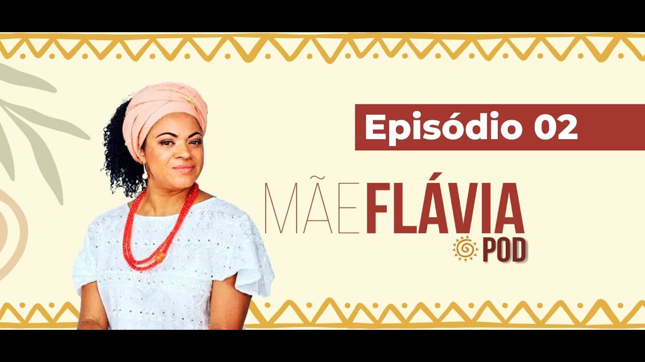 Mãe Flávia Pod - Episódio 02 | Umbanda Preta: Raízes Africanas e Indígenas