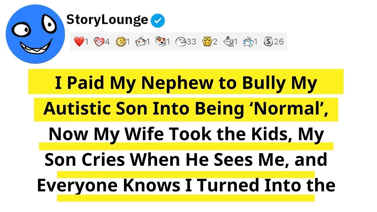 I Paid My Nephew to Bully My Autistic Son Into Being ‘Normal’, Now My Wife Took the Kids, My Son