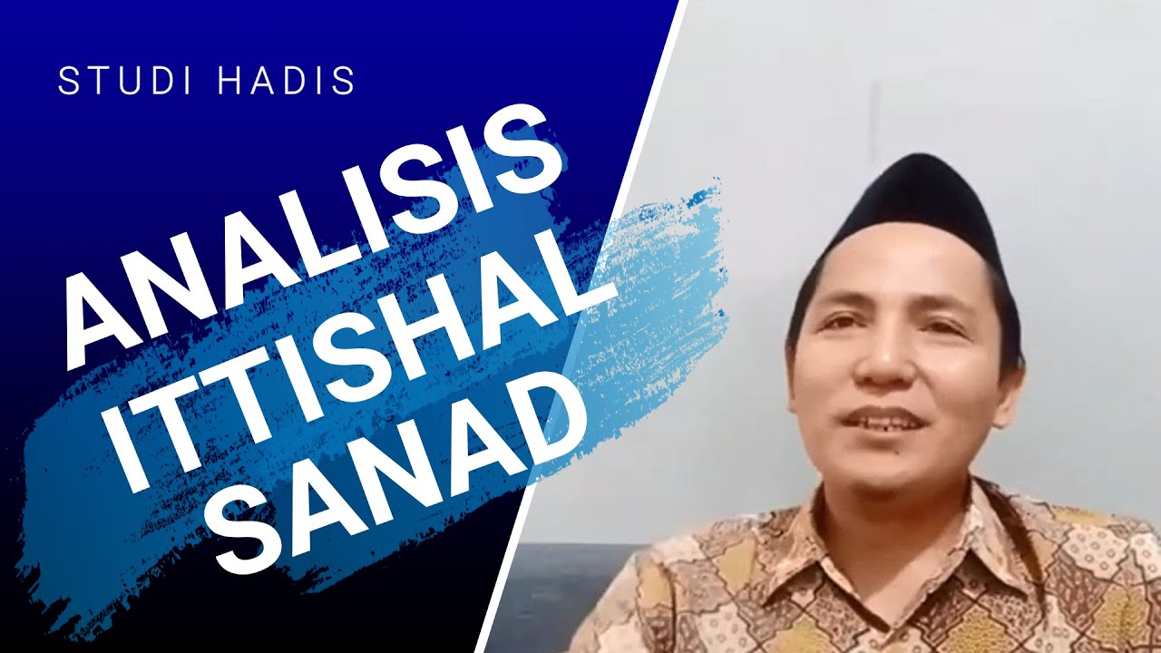10 : Takhrij Lanjutan : Analisis Ittishal (Kebersambungan) Sanad Hadis