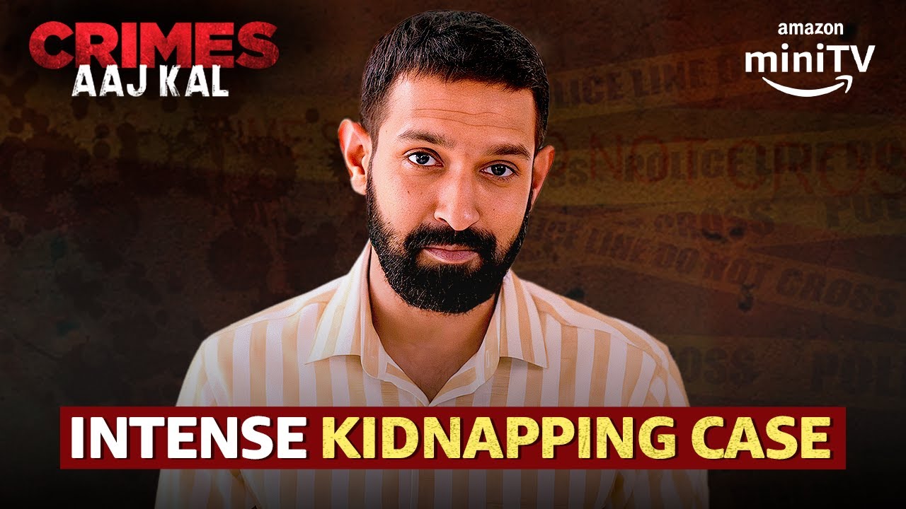 New Kidnapping Case | True Crime Stories | Crimes Aaj Kal S1 | Amazon miniTV