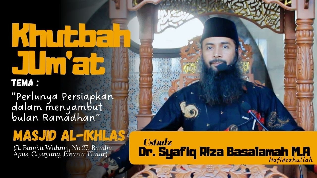KHUTBAH JUM'AT - USTADZ  Dr. Syafiq Riza Basalamah M.A.  hafidzahullahu ta'ala