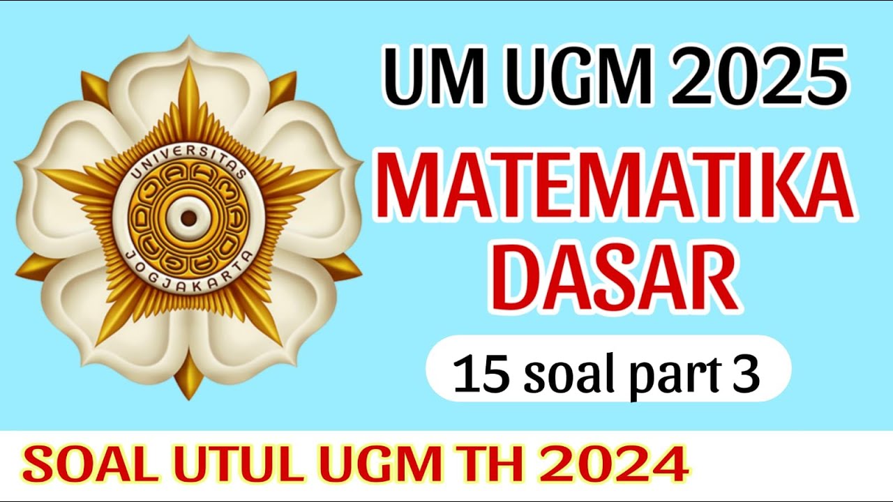 SOAL ASLI UM UGM (MATEMATIKA DASAR) SIAP UM UGM 2025 part 3 (SOAL UTUL 2024)