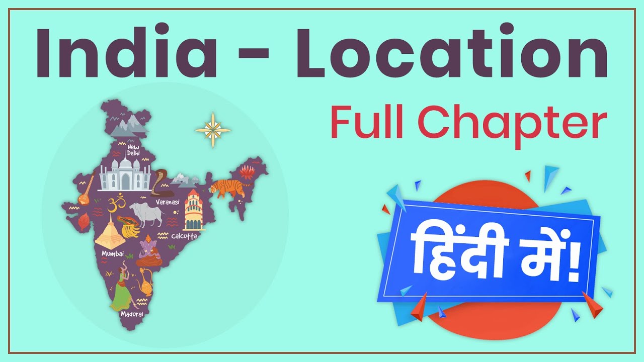 India Location Class 11 (Full Chapter) - in Hindi | India Location Class 11 Geography