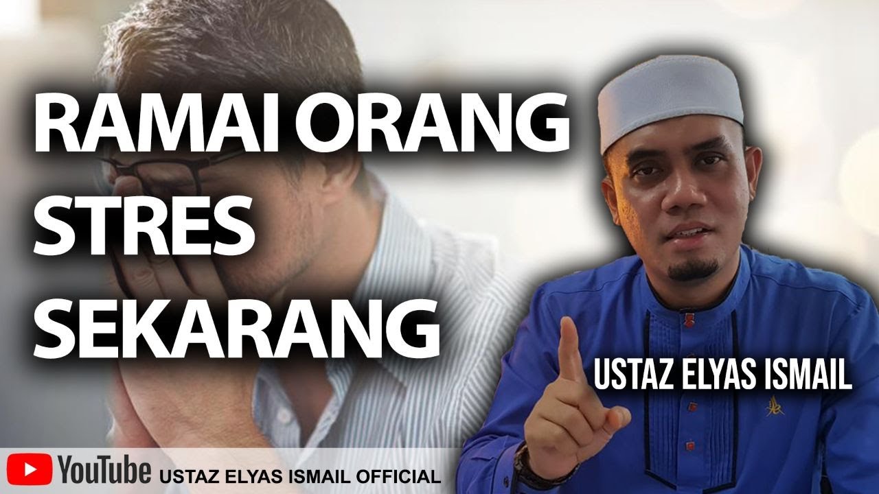 Ramai Orang Stres Sekarang | Ustaz Elyas Ismail