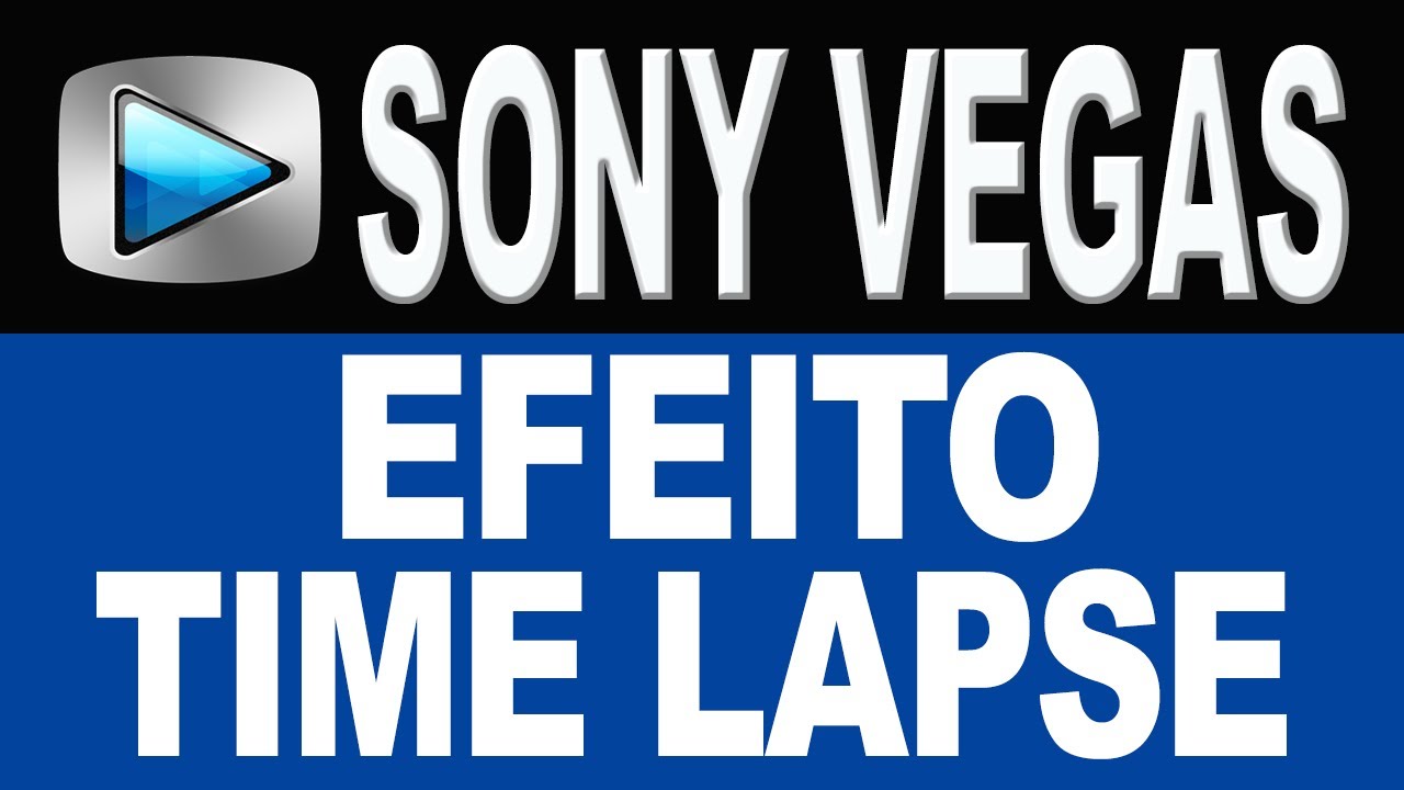 Como Fazer o Efeito Time Lapse no Sony Vegas