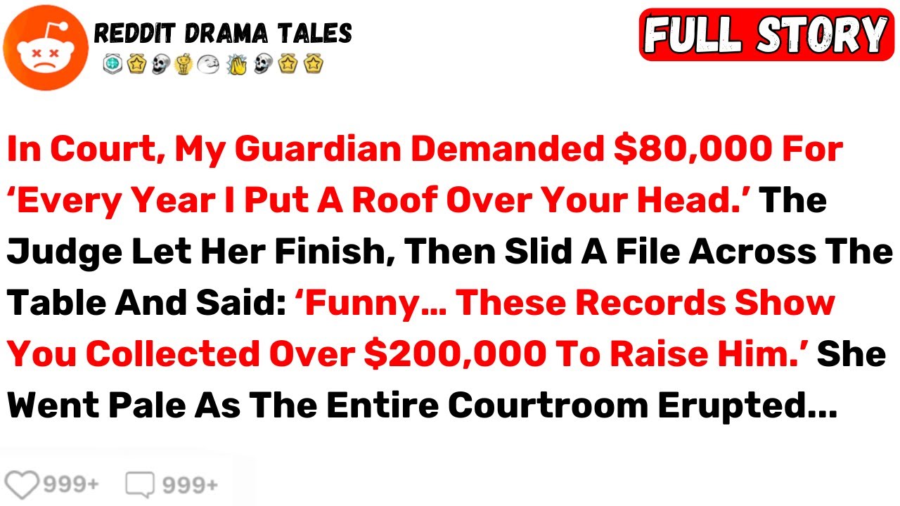 In Court, My Guardian Demanded $80,000 For ‘Every Year I Put A Roof Over... - Best Reddit Stories